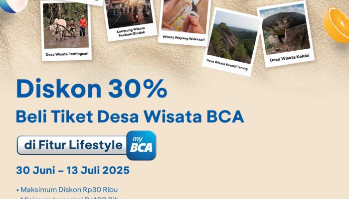 Libur Telah Tiba! Jangan Lewatkan Diskon 30% untuk Berwisata ke Desa Bakti BCA